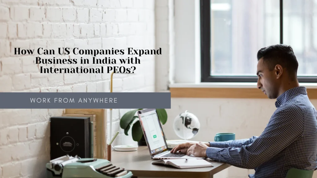 How Can US Companies Expand Business in India with International PEOs?