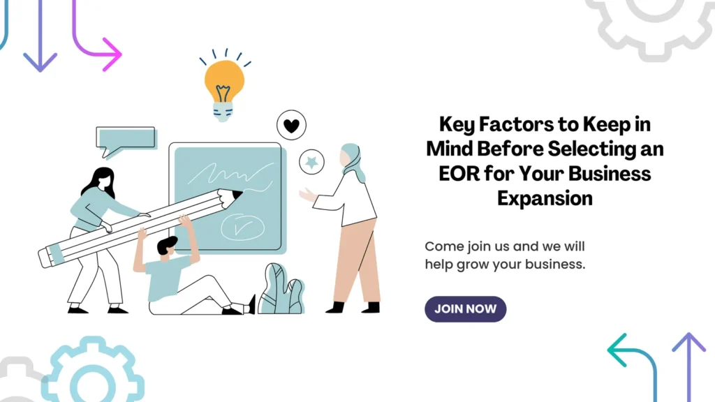 Key Factors to Keep in Mind Before Selecting an EOR for Your Business Expansion
