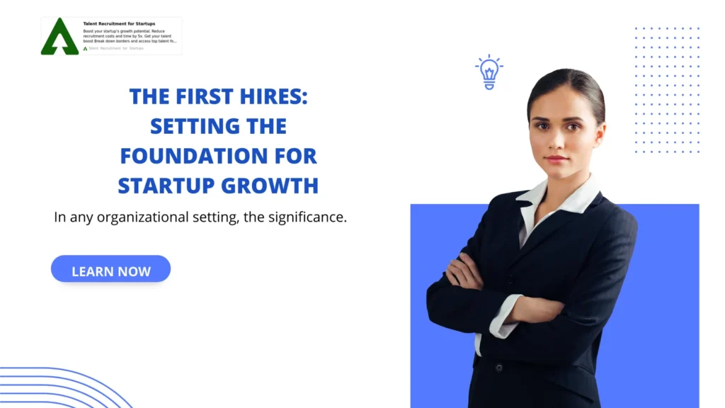 The First Hires: Setting the Foundation for Startup Growth