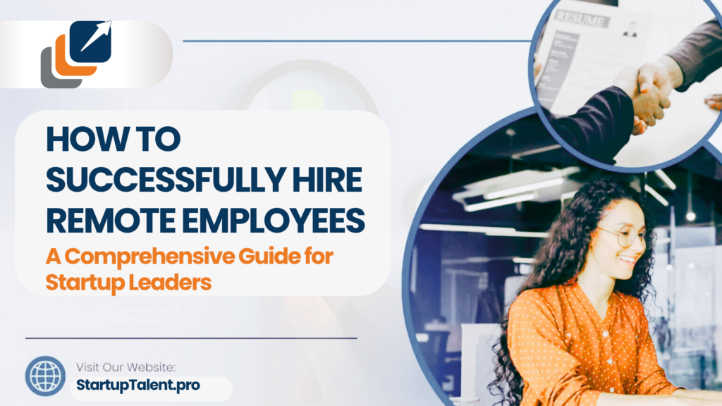 How to Successfully Hire Remote Employees A Comprehensive Guide for Startup Leaders