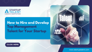 How-to-Hire-and-Develop-Top-Management-Talent-for-Your-Startup