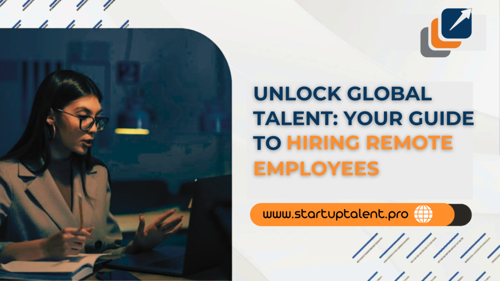 Unlock Global Talent Your Guide to Hiring Remote Employees