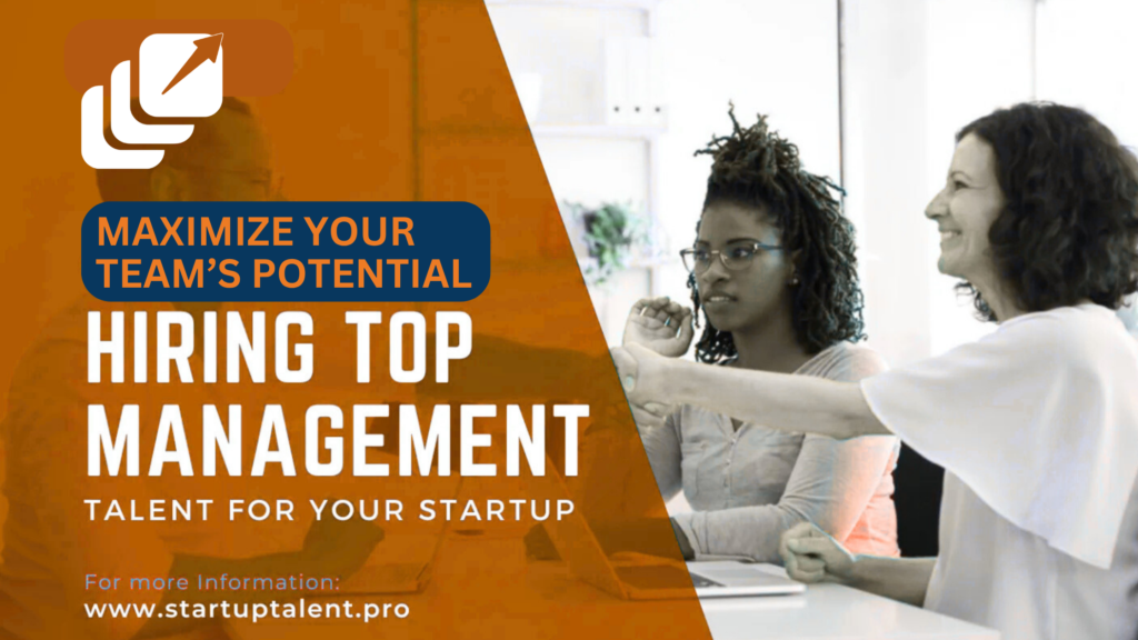 10 Tips for Hiring Top Management Talent for Your Startup
