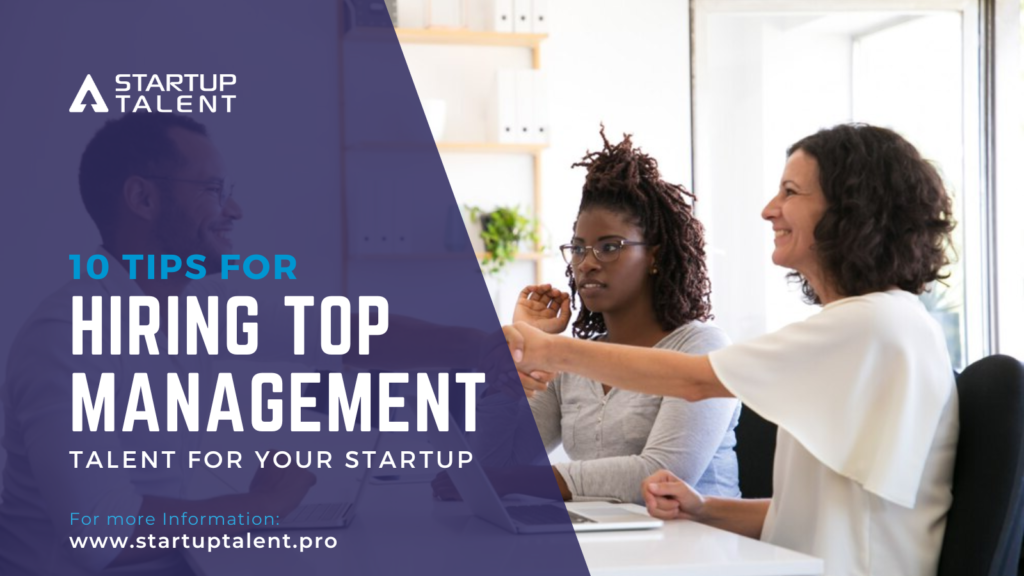 10 Tips for Hiring Top Management Talent for Your Startup