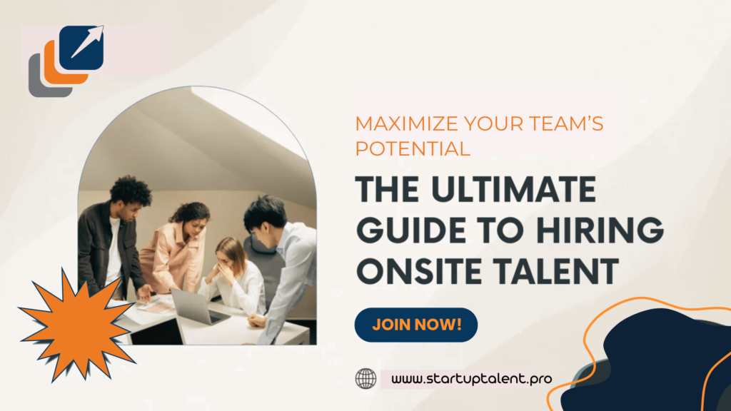 Maximize Your Team’s Potential The Ultimate Guide to Hiring Onsite Talent