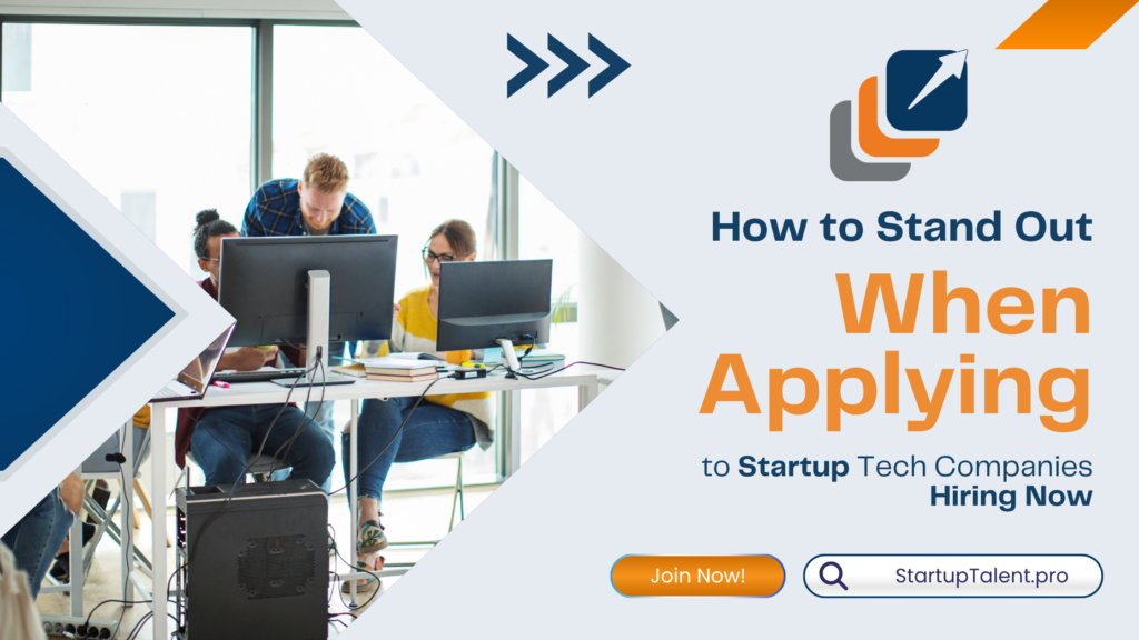 How to Stand Out When Applying to Startup Tech Companies Hiring Now