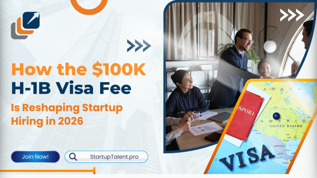 $100K H-1B Visa Fee in 2026: How Startups Must Rethink Global Hiring